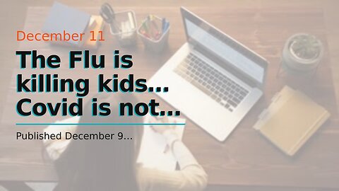 The Flu is killing kids… Covid is not…