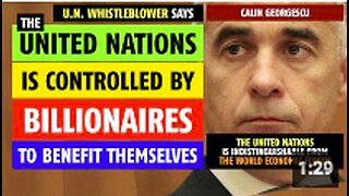 United Nations is controlled by billionaires to benefit themselves, says U.N. Whistleblower