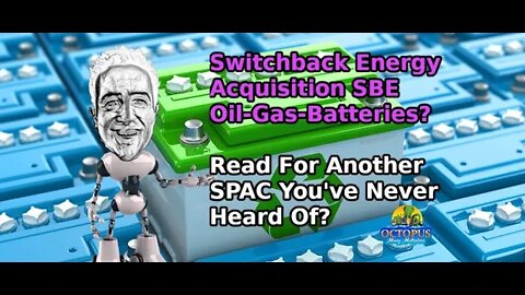 Switchback Energy Acquisition SBE SPAC Stock News Batteries EV or Oil Gas Lithium Cobalt?