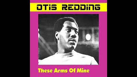 Otis Redding - These Arms Of Mine