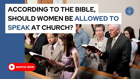 According to the Bible, should women be allowed to speak at church?