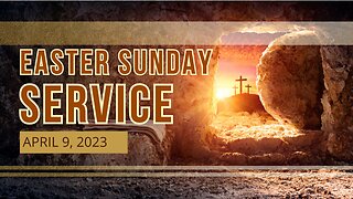 April 9, 2023 - Easter Sunday Service