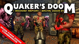 Quaker's DOOM + Brutal Doom 64 Monsters + Anomaly Report [Mods para Doom Combinados]