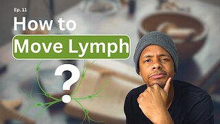 Ep. 11 How to Move lymph and more