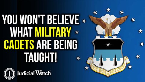 Judicial Watch Investigates--You Won't Believe What Military Cadets Are Being Taught!