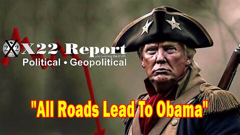 X22 Report - Ep.3157F - Everything They Do To Trump Is Boomeranging On Them, All Roads Lead To Obama