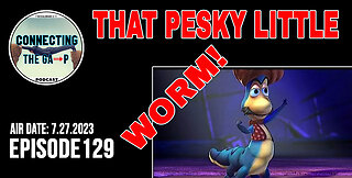 Episode 129 - That Pesky Little Worm