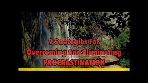 9 Strategies For Overcoming and Eliminating Procrastination- (2022)