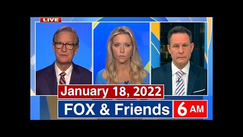FOX and Friends 01/18/22 [6AM] | FOX BREAKING TRUMP NEWS January 18, 2022