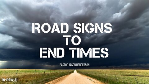 Road Signs To End Times | Pastor Jason Henderson