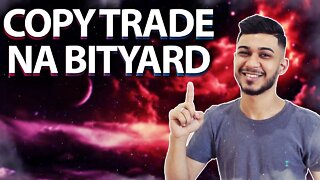 BITYARD - COPY TRADE , ENTENDA COMO FUNCIONA E COMO LUCRAR