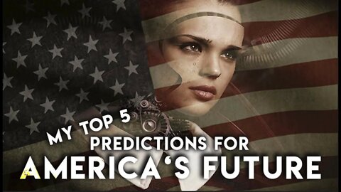 Top 5 Predictions For America's Future