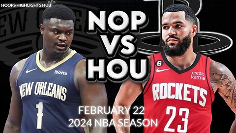 New Orleans Pelicans vs Houston Rockets Full Game Highlights | Feb 22 | 2024 NBA Season