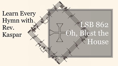 862 Oh, Blest the House ( Lutheran Service Book )