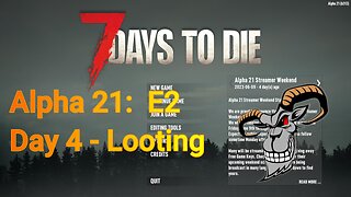 Day 4 | 7 Days To Die | Alpha 21.0 - E2