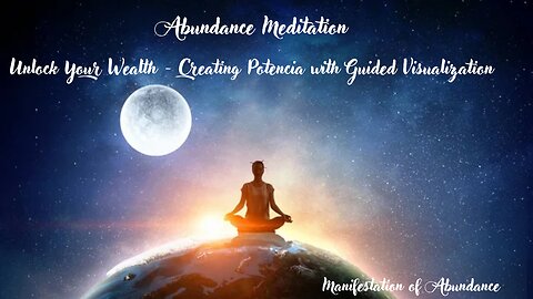 Abundance Meditation, Unlock Your Wealth Creating Potential with Guided Visualization