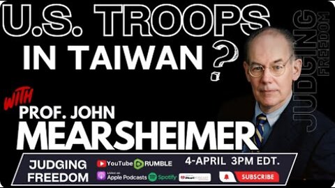 Prof. John Mearsheimer : US Troops in Taiwan?