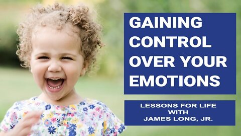 Gaining Control Over Your Emotions: A Biblical Approach