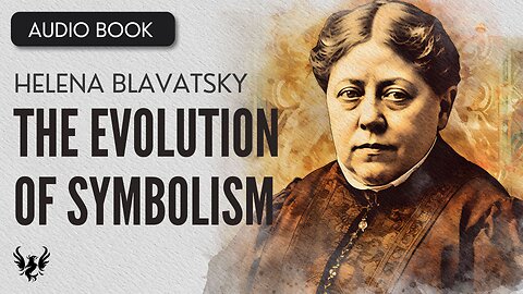 💥 Blavatsky ❯ The Secret Doctrine Vol. I_ Cosmogenesis_ The Evolution Of Symbolism ❯ AUDIOBOOK 📚