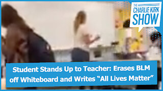 Student Stands Up to Teacher: Erases BLM off Whiteboard and Writes “All Lives Matter”