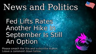 Fed Lifts Rates Another Hike In September Is Still An Option