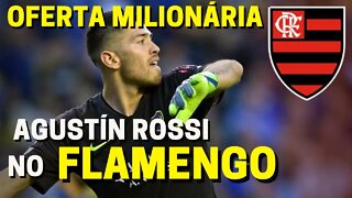 INCRÍVEL! FLAMENGO FAZ OFERTA MILIONÁRIA POR AGUSTIN ROSSI DO BOCA JUNIORS