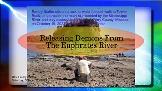 2022-10-22 Releasing Demons From The Euphrates River