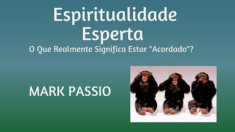 Espiritualidade Esperta: O Que Realmente Significa Estar "Acordado"? (Legendado)