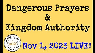 LIVE! Dangerous Prayers & Kingdom Authority: Nov 1, 2023