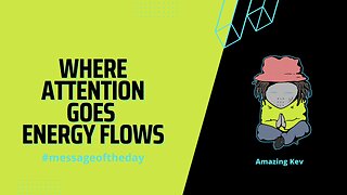 Where Attention Goes Energy Flows #messageoftheday 20230206