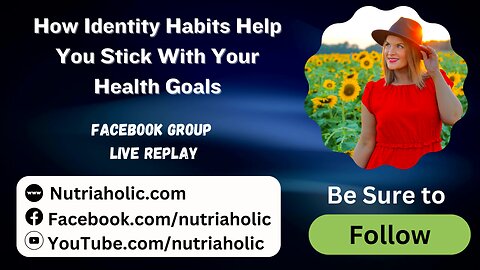 How Identity Habits Help You Stick With Your Health Goals - Facebook Live Replay