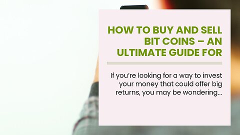 How to Buy and Sell Bit Coins – an Ultimate Guide for First Timers!