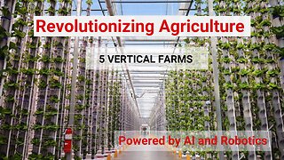 Revolutionizing Agriculture: 5 Vertical Farms Powered by AI and Robotics