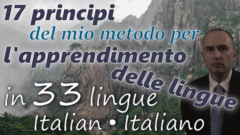 17 Principles of My Method for Learning Foreign Languages - in ITALIAN & other 32 languages