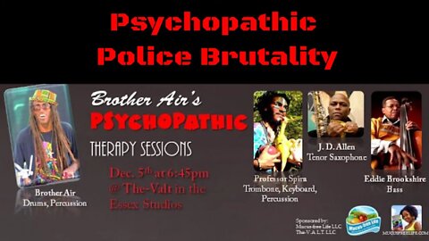 Psychopathic Police Brutality - Brother Air's Psychopathic Therapy Sessions (Viewer Discretion)