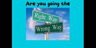 Are you going the right way?