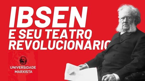 Henrik Ibsen e seu teatro revolucionário, com Afonso Teixeira - Universidade Marxista nº 489