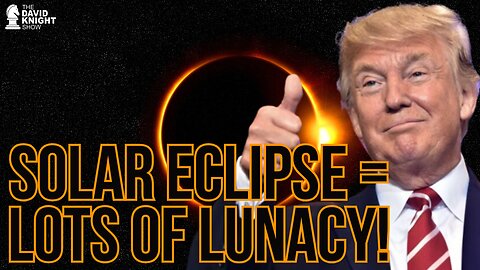 Solar Eclipse Causes LUNACY!