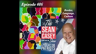 The Left Is Out to DESTROY Our Border | The Sean Casey Show | Ep. 486