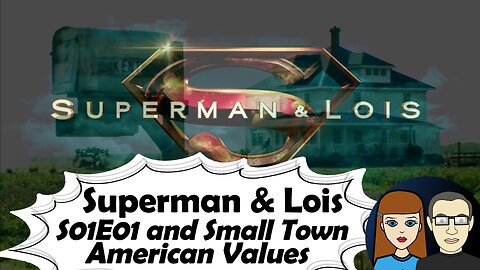 Superman & Lois: Pilot Review—How Clark Kent Embodies Small Town American Values