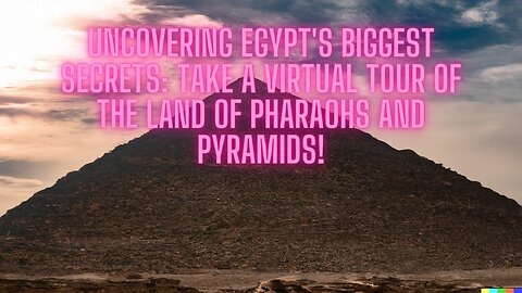 Discovering Egypt's Vast Land Area and Ancient Pyramids Through a Virtual Tour