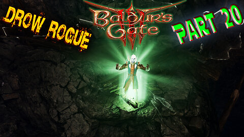 Baldur's Gate 3 - Blind Playthrough - Drow Rogue - Part 20 ( Commentary )