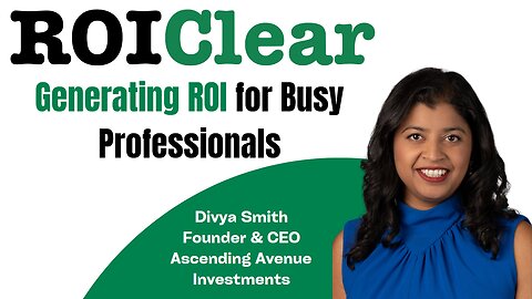 Generating ROI for Busy Professionals with Divya Smith