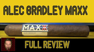 Alec Bradley Maxx (Full Review) - Should I Smoke This