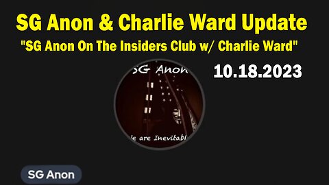 SG Anon & Charlie Ward Update Today 10.18.23: "SG Anon On The Insiders Club w/ Charlie Ward"
