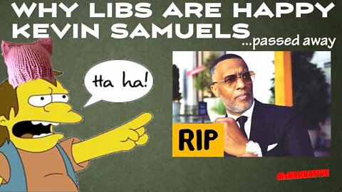 Kevin Samuels RIP. Why liberals love when non-libs d!e
