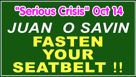 Q+ Juan O Savin Oct 14 - Fasten Your Seatbelt