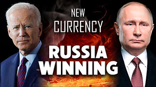 New Currency & Russia Winning 07/17/2023