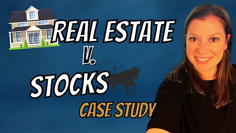 Real Estate vs Stocks Where Should You Invest Your Money (Case Study)