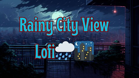 Rainy City View 🌧️🌃 | Lofi Vibes